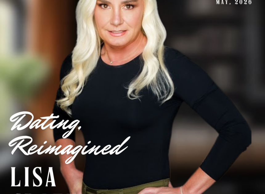 Lisa Craft Is Redefining Modern Dating Through Experience, Not Algorithms